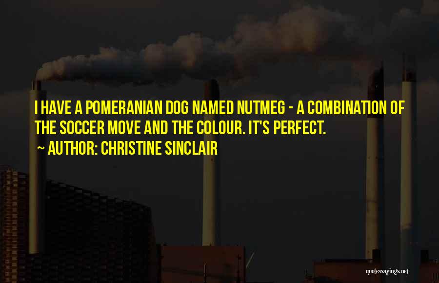 Pomeranian Quotes By Christine Sinclair
