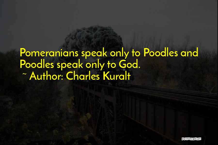 Pomeranians Quotes By Charles Kuralt