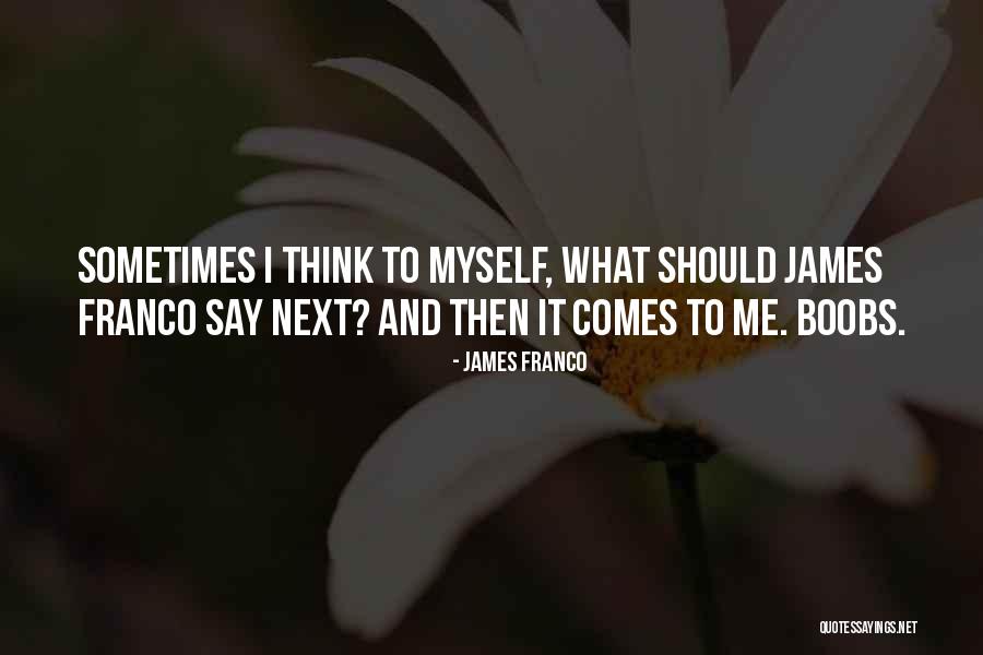 Pomocu Cega Quotes By James Franco Pomocu Cega Quotes By James Franco