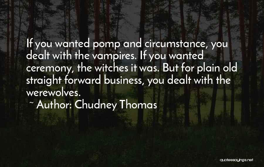 Pomp And Circumstance Quotes By Chudney Thomas