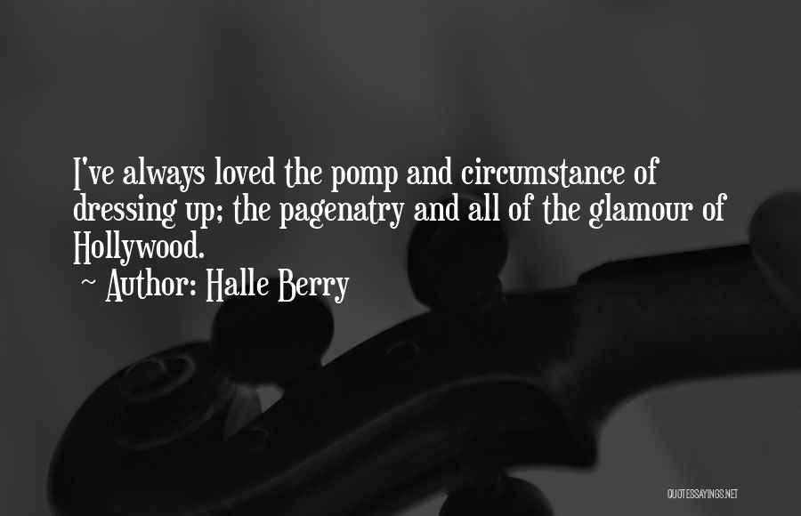 Pomp And Circumstance Quotes By Halle Berry