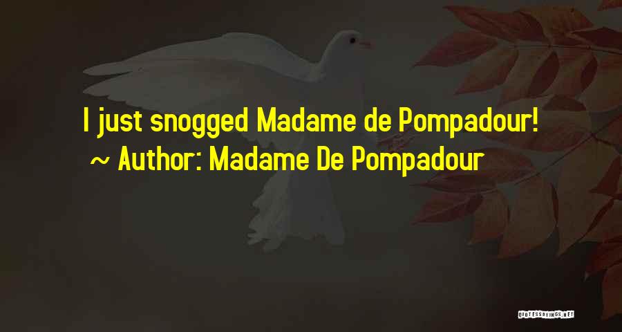 Pompadour Quotes By Madame De Pompadour