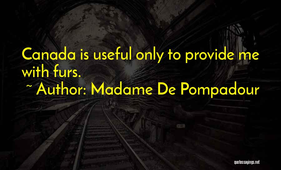 Pompadour Quotes By Madame De Pompadour