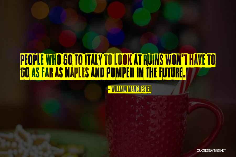 Pompeii Quotes By William Manchester Pompeii Quotes By William Manchester