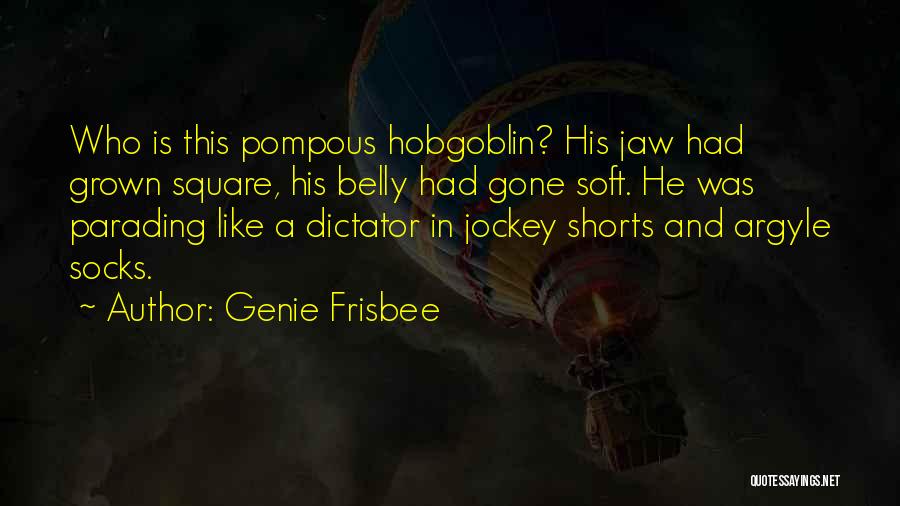 Pompous Quotes By Genie Frisbee