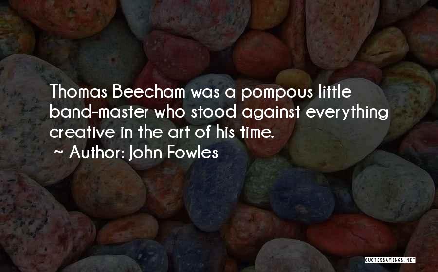 Pompous Quotes By John Fowles