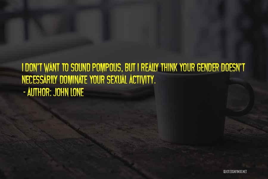 Pompous Quotes By John Lone