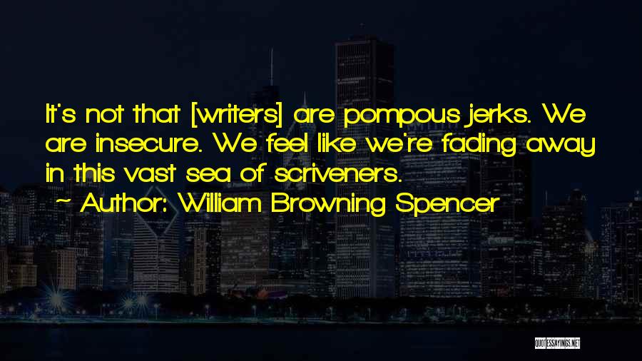 Pompous Quotes By William Browning Spencer