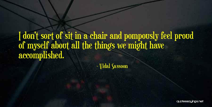 Pompously Self Quotes By Vidal Sassoon Pompously Self Quotes By Vidal Sassoon