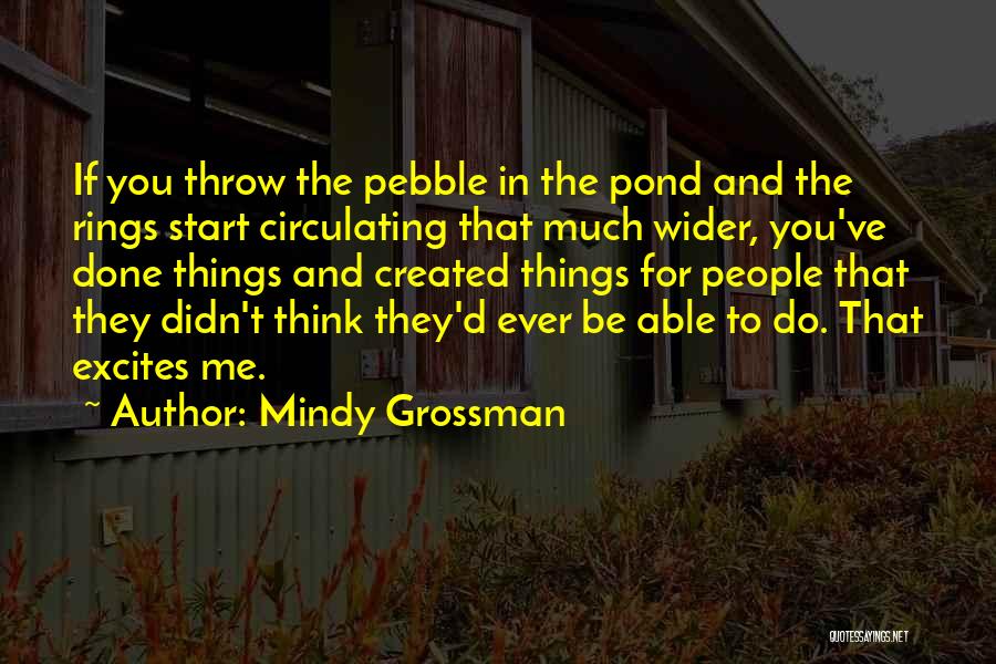Pond Quotes By Mindy Grossman