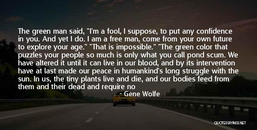 Pond Scum Quotes By Gene Wolfe Pond Scum Quotes By Gene Wolfe