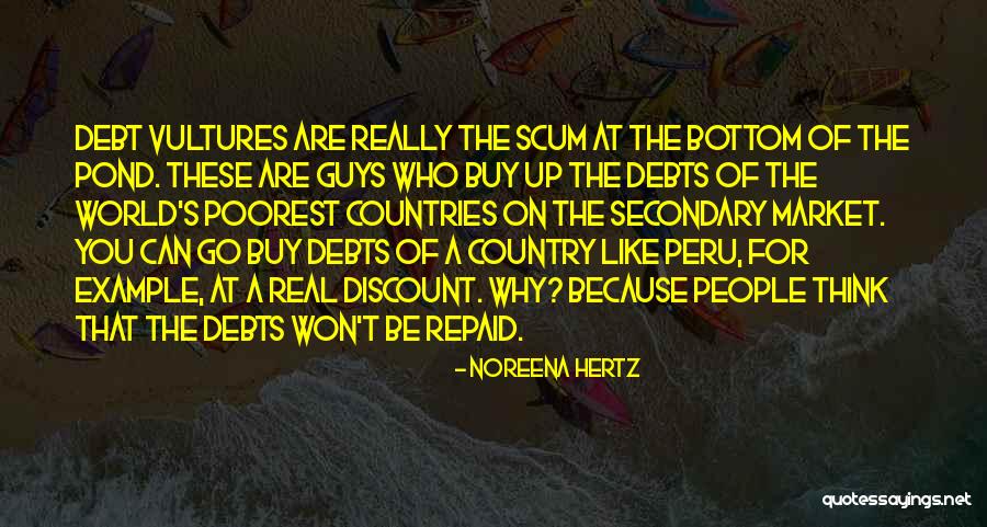 Pond Scum Quotes By Noreena Hertz Pond Scum Quotes By Noreena Hertz