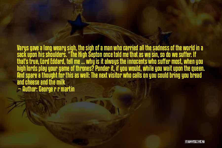 Ponder On Quotes By George R R Martin