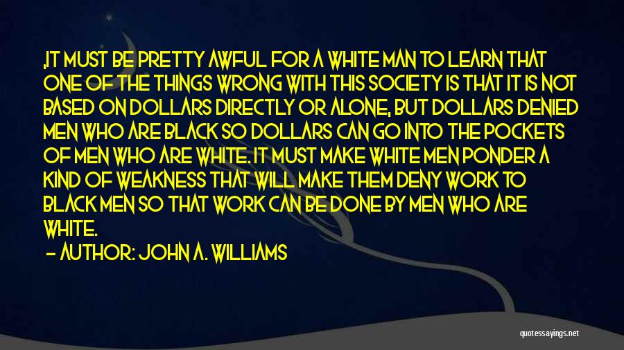 Ponder On Quotes By John A. Williams