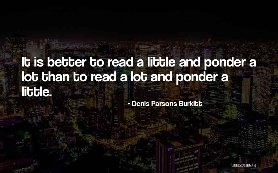 Ponder On This Read Quotes By Denis Parsons Burkitt Ponder On This Read Quotes By Denis Parsons Burkitt