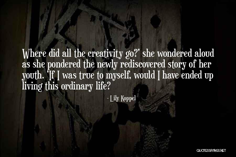 Pondered Life Quotes By Lily Koppel Pondered Life Quotes By Lily Koppel