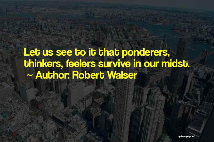 Ponderers Quotes By Robert Walser