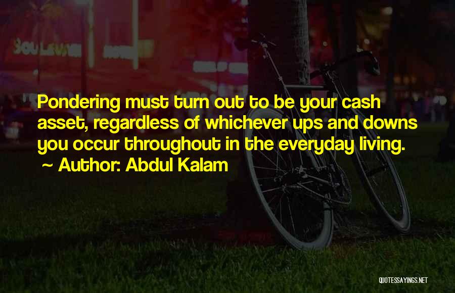 Pondering Things Quotes By Abdul Kalam