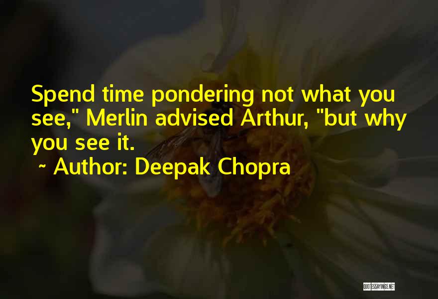 Pondering Things Quotes By Deepak Chopra