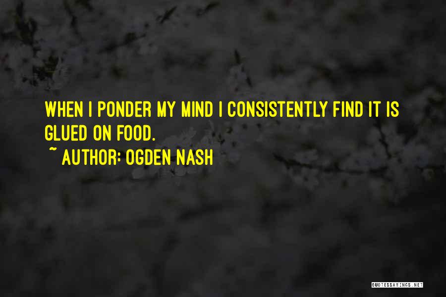 Pondering Things Quotes By Ogden Nash