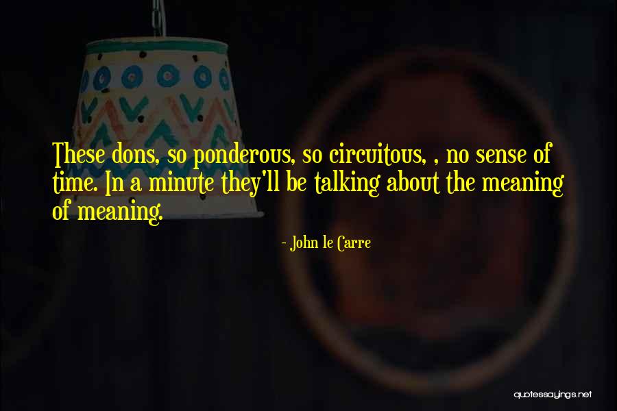 Ponderous Quotes By John Le Carre