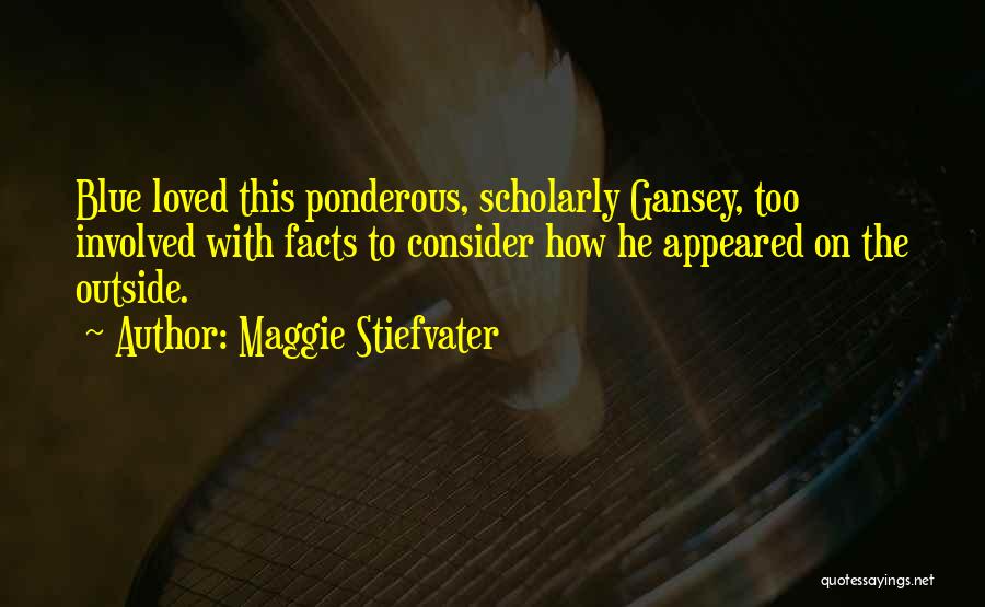 Ponderous Quotes By Maggie Stiefvater