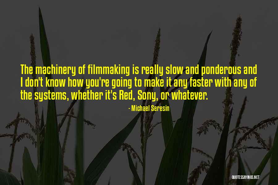 Ponderous Quotes By Michael Seresin Ponderous Quotes By Michael Seresin