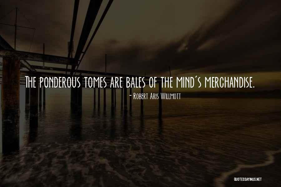 Ponderous Quotes By Robert Aris Willmott Ponderous Quotes By Robert Aris Willmott