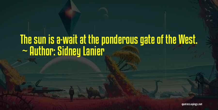 Ponderous Quotes By Sidney Lanier