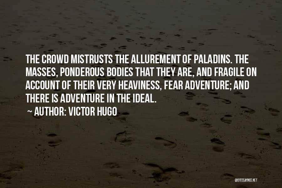 Ponderous Quotes By Victor Hugo