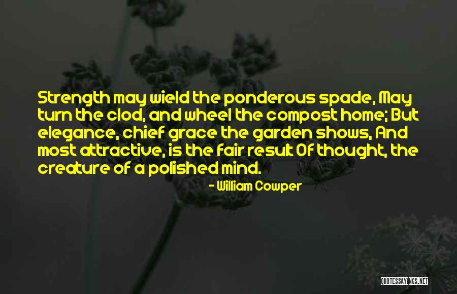 Ponderous Quotes By William Cowper