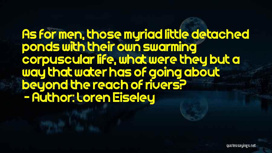 Ponds Quotes By Loren Eiseley