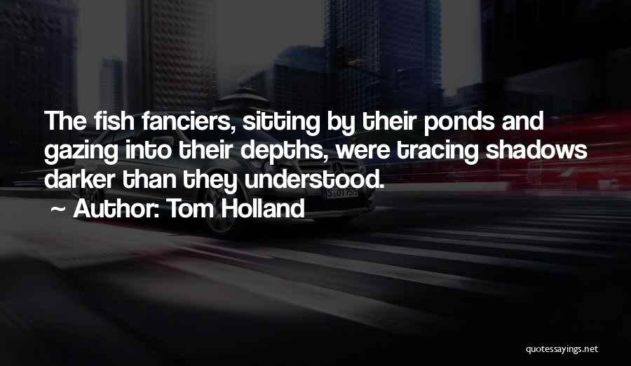 Ponds Quotes By Tom Holland