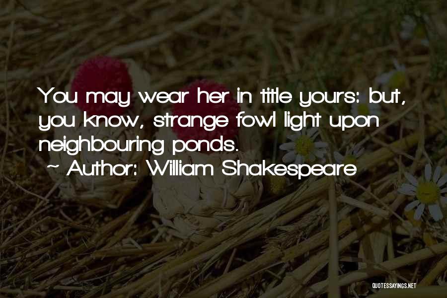 Ponds Quotes By William Shakespeare