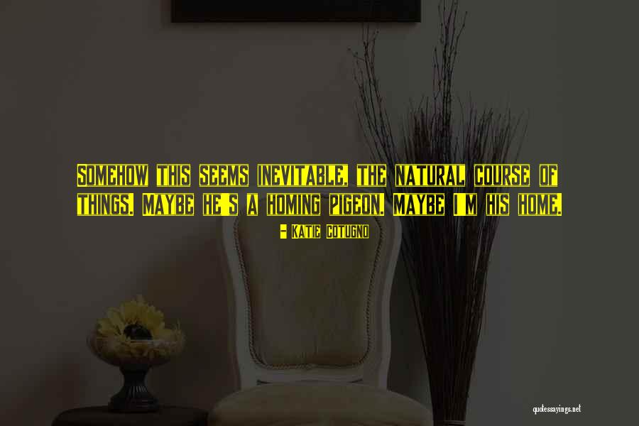 Ponedelin Quotes By Katie Cotugno