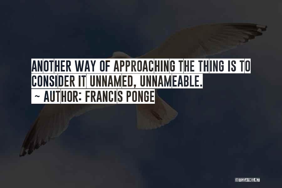 Ponge Quotes By Francis Ponge