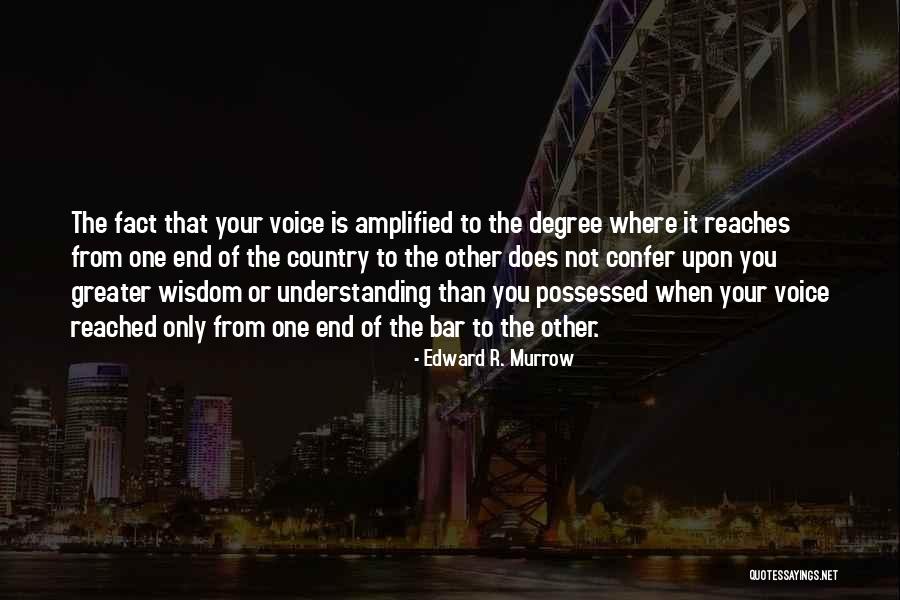 Pongtawat Chalermkittichai Quotes By Edward R. Murrow Pongtawat Chalermkittichai Quotes By Edward R. Murrow