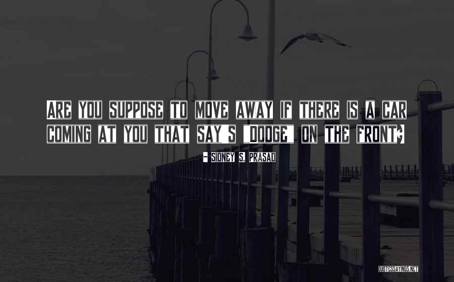 Ponosno Sosi Quotes By Sidney S. Prasad Ponosno Sosi Quotes By Sidney S. Prasad