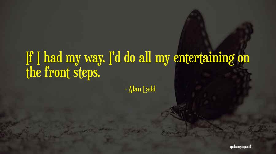 Pontaniou Quotes By Alan Ladd Pontaniou Quotes By Alan Ladd
