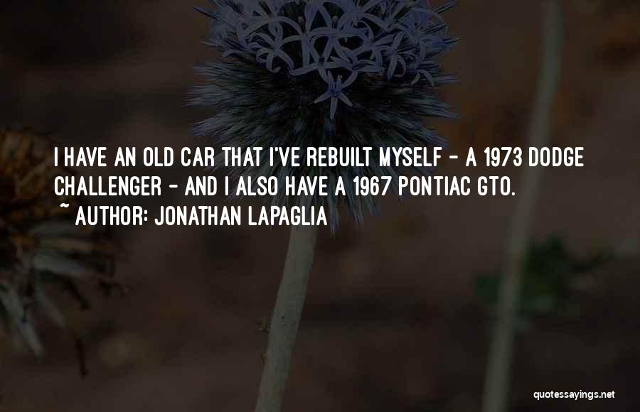 Pontiac Gto Quotes By Jonathan LaPaglia