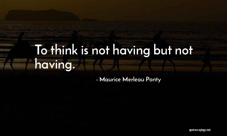 Ponty Quotes By Maurice Merleau Ponty