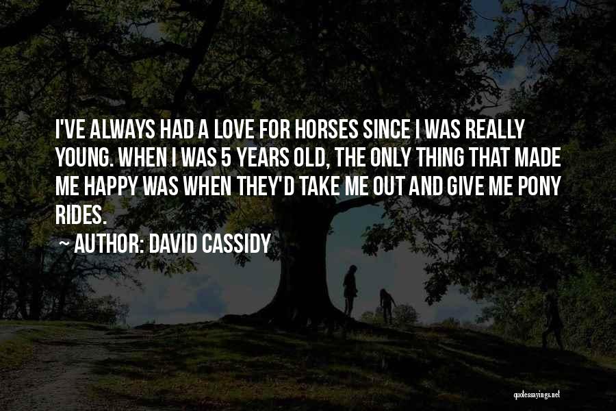 Pony.mov Quotes By David Cassidy