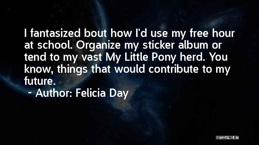 Pony Quotes By Felicia Day