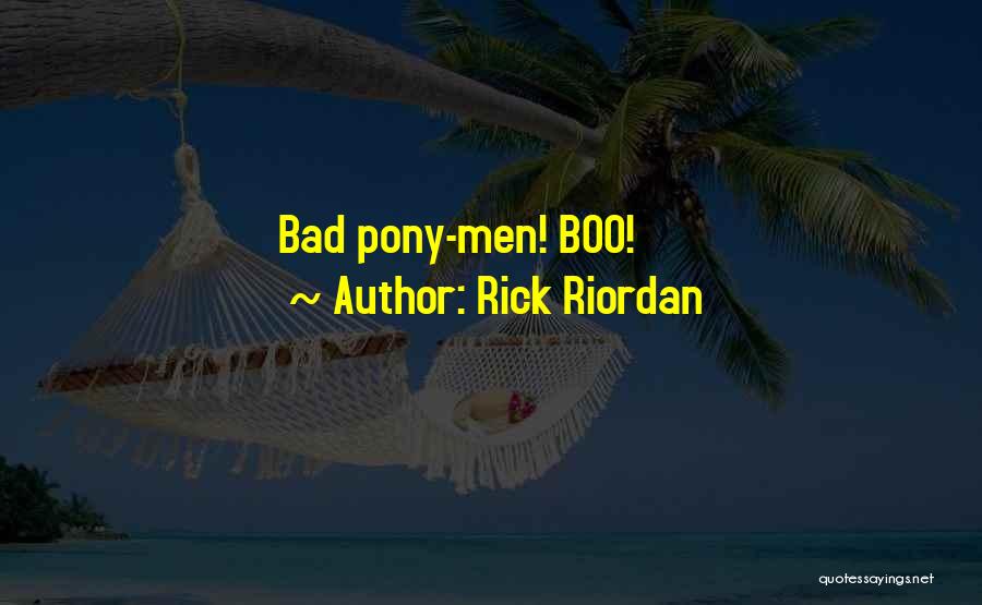 Pony Quotes By Rick Riordan