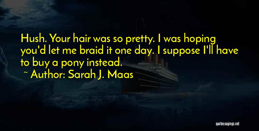 Pony Quotes By Sarah J. Maas