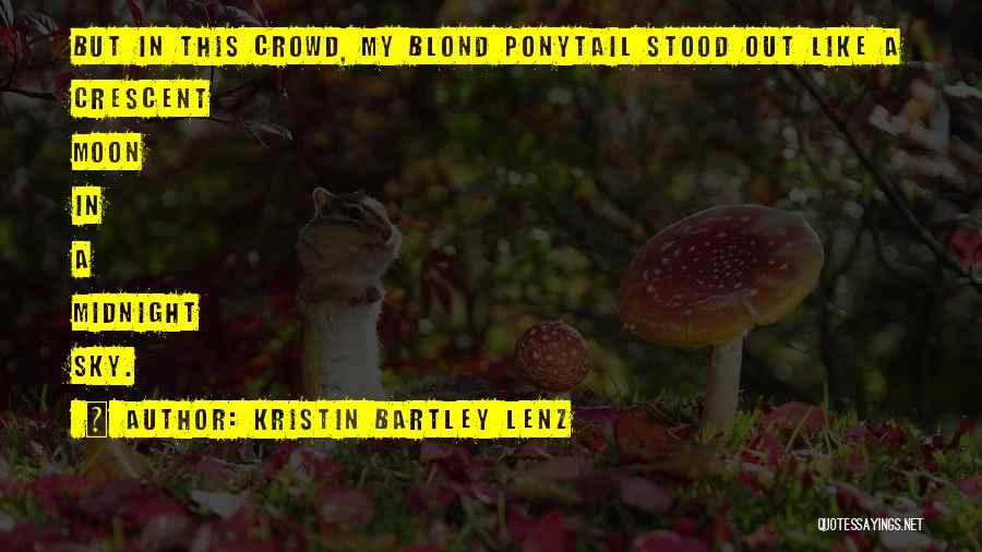 Ponytail Quotes By Kristin Bartley Lenz