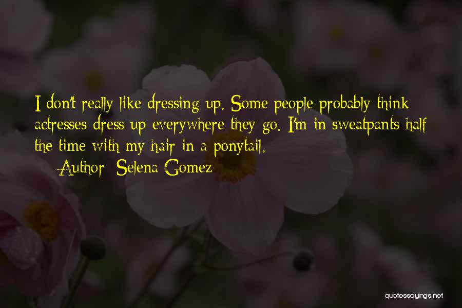 Ponytail Quotes By Selena Gomez