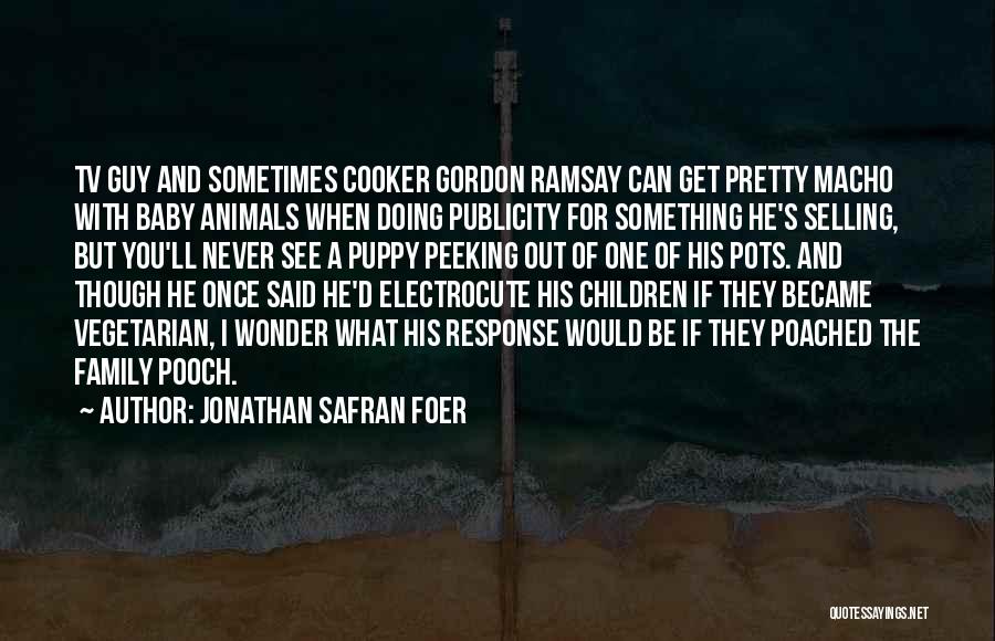 Pooch Quotes By Jonathan Safran Foer