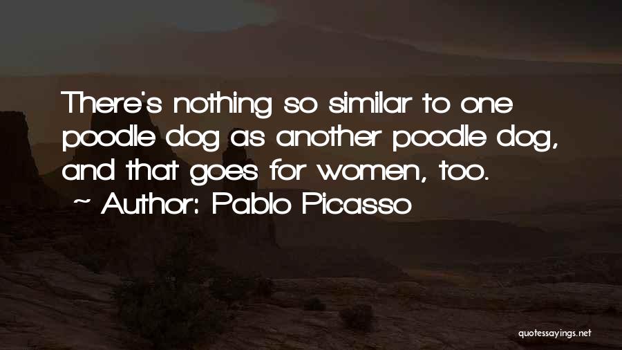 Poodle Dogs Quotes By Pablo Picasso