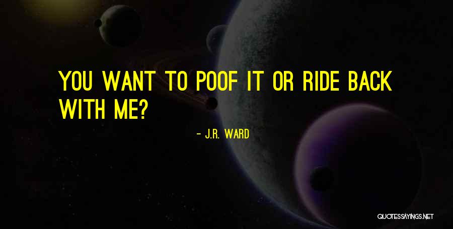 Poof Quotes By J.R. Ward Poof Quotes By J.R. Ward